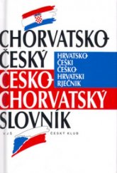 kniha Chorvatsko-český, česko-chorvatský slovník Hrvatsko-češki, češko-hrvatski rječnik, Český klub 2005
