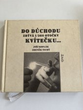 kniha Do důchodu zbývá 1/360 otočky kvítečku-, Maťa 1999