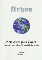 kniha Kryon 2. - Nemyslete jako člověk - Channelované odpovědi na základní otázky, Wikina 2015