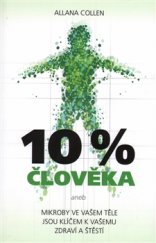 kniha 10% člověka Mikroby ve vašem těle jsou klíčem k vašemu zdraví a štěstí, Omega 2015