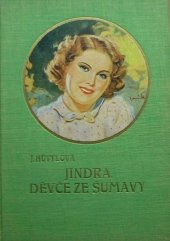 kniha Jindra, děvče ze Šumavy Dívčí román, Gustav Voleský 1936