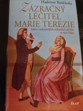 kniha Zázračný léčitel Marie Terezie jeden z nejkrásnějších milostných příběhů ze staré Vídně, Ikar 2007