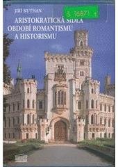 kniha Aristokratická sídla období romantismu a historismu, Akropolis 2001