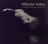 kniha Miloslav Stibor fotografie 1960-1970 = photographs 1960-1970 : [Kabinet fotografie, Dům umění, Opava, 2.5.-11.6.2006, Galerie Opera, Národní divadlo moravskoslezské, Ostrava, Slezská univerzita 2006
