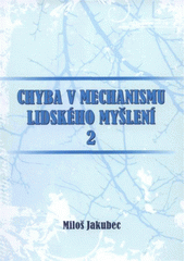 kniha Chyba v mechanismu lidského myšlení 2, M. Jakubec 2012