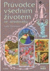 kniha Průvodce všedním životem ve středověku, Albra 2005