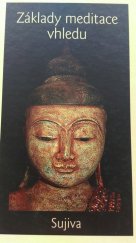 kniha Základy meditace vhledu pragmatický přístup k vipassaně, DharmaGaia 2006