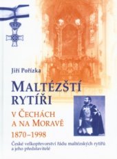 kniha Maltézští rytíři v Čechách a na Moravě 1870-1998 české velkopřevorství řádu maltézských rytířů a jeho představitelé, Votobia 2002