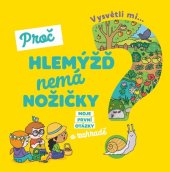 kniha Vysvětli mi... Proč hlemýžď nemá nožičky?, Svojtka 2019
