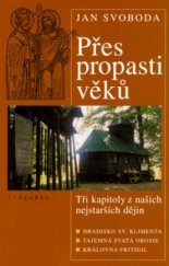 kniha Přes propasti věků tři kapitoly z našich nejstarších dějin, Vyšehrad 2004
