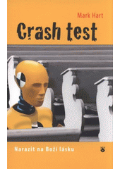 kniha Crash test narazit na Boží lásku, Karmelitánské nakladatelství 2009