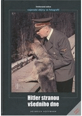 kniha Hitler stranou všedního dne 100 obrazových dokumentů z okolí vůdce, Naše vojsko 2011