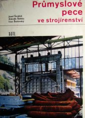 kniha Průmyslové pece ve strojírenství Určeno [též] studentům vys. a odb. škol, SNTL 1965