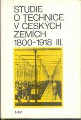 kniha Studie o technice v českých zemích 1800-1918. III., - Údobí průmyslové revoluce, Národní technické muzeum 1985