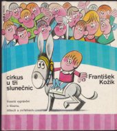 kniha Cirkus U tří slunečnic veselé vyprávění o klaunu, dětech a zvířátkách : pro čtenáře od 7 let, Albatros 1986