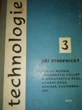 kniha Technologie Učebnice pro 3. roč. odb. učilišť a učňovských škol : Učeb. obor: kuchař - 1551, SPN 1959