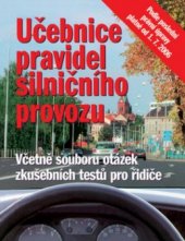 kniha Učebnice pravidel silničního provozu včetně souboru otázek zkušebních testů pro řidiče : podle poslední právní úpravy platné od 1.7.2006, Ottovo nakladatelství 2006