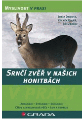 kniha Srnčí zvěř v našich honitbách zoologie, etologie, ekologie, chov a myslivecká péče, lov a trofeje, Grada 2007