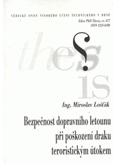 kniha Bezpečnost dopravního letounu při poškození draku teroristickým útokem = Safety of a commercial aircraft after damage to airframe due to terrorist attack : zkrácená verze Ph.D. Thesis, Vysoké učení technické v Brně