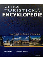 kniha Velká turistická encyklopedie Hlavní město Praha, Knižní klub 2011