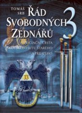 kniha Řád svobodných zednářů. 3, - Iniciační cesta skotského ritu starého a přijatého, Eminent 2009