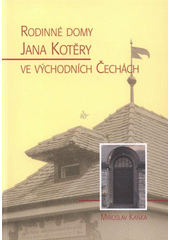 kniha Rodinné domy Jana Kotěry ve východních Čechách, Muzeum východních Čech v Hradci Králové 2008