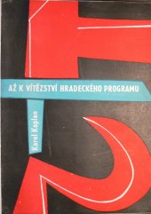 kniha Až k vítězství Hradeckého programu Příspěvky k dějinám rolnického hnutí v letech 1945 až 1948 ve východních Čechách, Východočeské nakladatelství 1962