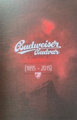 kniha Budweiser Budvar 1895 - 2015, Budějovický Budvar 2015