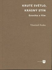 kniha Kruté světlo, krásný stín estetika a film, Univerzita Karlova, Filozofická fakulta 2010