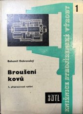 kniha Broušení kovů teoretické i praktické základy brusičské praxe s příklady nové techniky v broušení : určeno brusičům ve strojíreství a učebnice pro odb. šk. a ke školení dorostu v prům., SNTL 1962