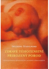 kniha Zdravé těhotenství, přirozený porod citlivý průvodce těhotenstvím, porodem, šestinedělím a kojením, který nabízí ověřené praktické návody, jak v těchto obdobích využít bylinek, homeopatických přípravků a éterických olejů, One Woman Press 2004