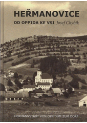kniha Heřmanovice od oppida ke vsi = Hermannstadt von Oppidum zum Dorf, s.n. 2008