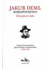 kniha Číslo jednací: láska vzájemná korespondence Jakuba Demla a Františka Bílka, Dauphin 2012