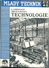 kniha Mechanická technologie Nauka o nástrojích, obráběcích strojích, technických materiálech a výrobě, Ústav pro učebné pomůcky průmyslových a odborných škol 1943