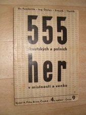 kniha 555 skautských a polních her v místnosti i venku příručka k vedení drobných a polních her v uzavřených místnostech, na hřištích a v táborech se zvláštním zřetelem k branné výchově mládeže, A. Píša 1938