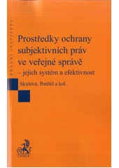kniha Prostředky ochrany subjektivních práv ve veřejné správě jejich systém a efektivnost, C. H. Beck 2017