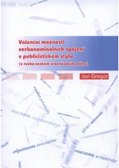 kniha Valenční možnosti verbonominálních spojení v publicistickém stylu (v rusko-českém srovnávacím plánu), Univerzita Palackého v Olomouci 2008
