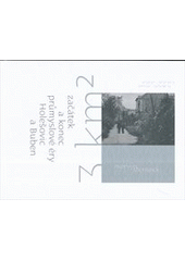 kniha 3 km² začátek a konec průmyslové éry Holešovic a Buben, Mervyn Sterneck 2011