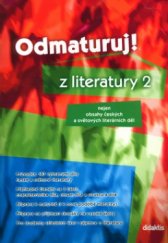kniha Odmaturuj! z literatury 2 [nejen obsahy českých a světových literárních děl, Didaktis 2004