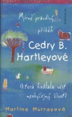 kniha Mírně pravdivý příběh Cedry B. Hartleyové (která hodlala vést neobyčejný život), Knižní klub 2006