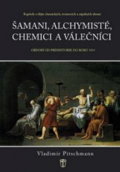 kniha Šamani, alchymisté, chemici a válečníci kapitoly z dějin chemických, toxinových a zápalných zbraní : období od prehistorie do roku 1914, Naše vojsko 2010