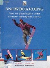 kniha Snowboarding vše, co potřebujete vědět o tomto vzrušujícím sportu, Milenium 1997