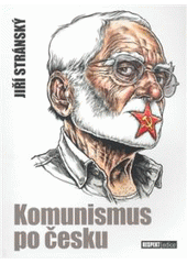 kniha Komunismus po česku, Respekt Publishing 2008