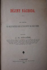 kniha Dějiny Náchoda. Díl první, - Od nejstarších dob až do bitvy na Bílé Hoře, Nákladem městské rady Náchodské 1895