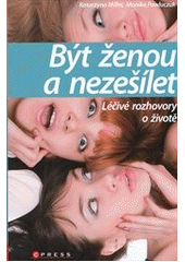 kniha Být ženou a nezešílet, CPress 2011