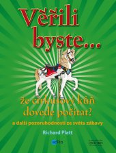 kniha Věřili byste, že cirkusový kůň dovede počítat?, Edika 2013