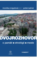 kniha Dvojrozhovor o pamäti - etnológii -  meste, Marenčin PT 2020