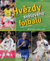 kniha Hvězdy světového fotbalu mistrovství světa 2006, Rebo 2006
