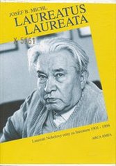 kniha Laureatus laureata nositelé Nobelovy ceny za literaturu 1901 - 1994 a čeští kandidáti, Arca JiMfa 1995