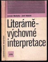 kniha Literárně-výchovné interpretace výklady ideových a uměleckých hodnot vybraných prozaických textů z četby vyšších ročníků základní devítileté školy, Státní pedagogické nakladatelství 1975